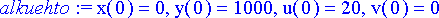 alkuehto := x(0) = 0, y(0) = 1000, u(0) = 20, v(0) ...