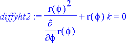 diffyht2 := r(phi)^2/diff(r(phi),phi)+r(phi)*k = 0