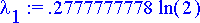 lambda[1] := .2777777778*ln(2)