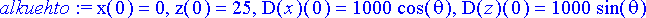 alkuehto := x(0) = 0, z(0) = 25, D(x)(0) = 1000*cos...