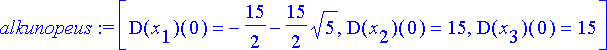 alkunopeus := [D(x[1])(0) = -15/2-15/2*sqrt(5), D(x...