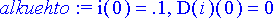 alkuehto := i(0) = .1, D(i)(0) = 0