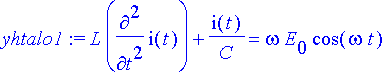 yhtalo1 := L*diff(i(t),`$`(t,2))+i(t)/C = omega*E[0...