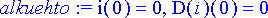 alkuehto := i(0) = 0, D(i)(0) = 0