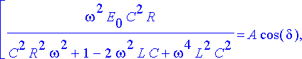 [omega^2*E[0]*C^2*R/(C^2*R^2*omega^2+1-2*omega^2*L*...