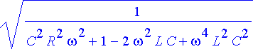 ratk := {A = sqrt(1/(C^2*R^2*omega^2+1-2*omega^2*L*...