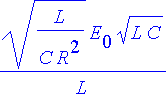 sqrt(L/(C*R^2))*E[0]*sqrt(L*C)/L