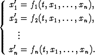    x' = f1(t,x1,...,xn),
    1'
{  x2 = f2(t,x1,...,xn),
     ..
     .
   x'n = fn(t,x1,...,xn).