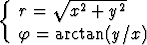 {  r =  V~ x2-+-y2-

   f = arctan(y/x)