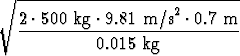  V~ ----------------------------
  2-.500-kg-.9.81-m/s2-.0.7-m-
            0.015 kg