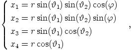 (  x  = rsin(ϑ )sin(ϑ ) cos(ϕ)
|||{   1         1      2
   x2 = rsin(ϑ1)sin(ϑ2) sin(ϕ)
|  x  = rsin(ϑ )cos(ϑ  )         ,
||(   3         1       2
   x4 = rcos(ϑ1)
