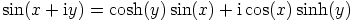 sin(x +  iy) = cosh(y) sin(x) + icos(x) sinh(y)
