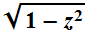 sqrt(1-z^2)