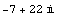 -7 + 22 