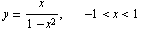 y = x/(1 - x^2) ,          -1 < x < 1