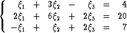 {q+3q   -    q   =   4
1  2        3
2q1+6q2  +   2q3  =  20
-q1+q2   +   2q3  =   7