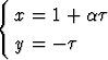 {
   x = 1 + at

   y = - t