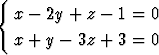 {
  x - 2y + z - 1 = 0
  x + y - 3z + 3 = 0