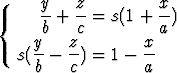 {     y-+ z-= s(1 + x-)
      b   c          a
     y-  z-        x-
   s(b - c ) = 1 - a