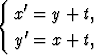 {
  x'=  y + t,
    '
  y  = x + t,