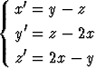     '
{  x =  y-  z
   y'=  z-  2x
   z'=  2x - y