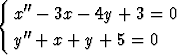 {   ''
   x -  3x - 4y + 3 = 0
   y''+  x + y + 5 = 0