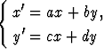 {  '
  x =  ax + by,
  y'=  cx + dy