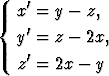     '
{  x = y - z,
   y'= z - 2x,
    '
   z = 2x -  y