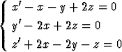   x'-  x-  y + 2z = 0
{  '
  y - 2x +  2z = 0
  z'+ 2x -  2y-  z = 0