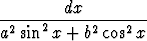        dx
-2---2-----2---2---
a sin x + b cos  x