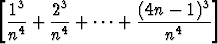 [13    23        (4n -  1)3]
 -4-+  -4-+ ...+ -----4----
 n     n             n