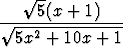     V~ --
 V~ ---5(x-+-1)---
  5x2 + 10x +  1