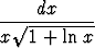 - V~ -dx-----
x  1 + lnx