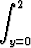  integral  2

  y=0