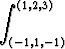  integral  (1,2,3)

 (- 1,1,- 1)